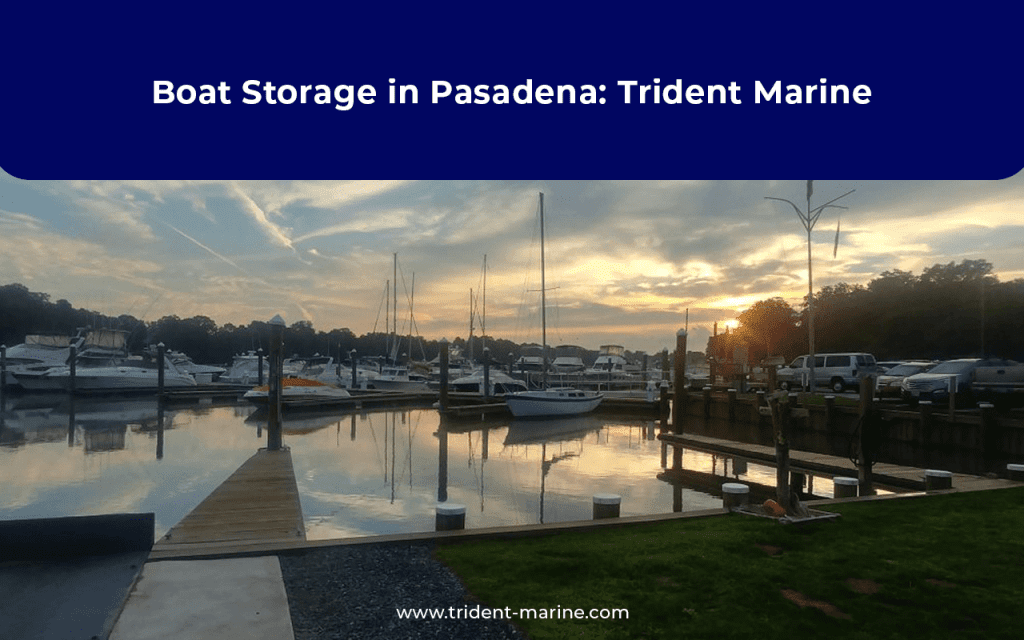 Boat Storage in Pasadena: Trident Marine